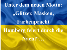 Unter dem neuen Motto: „Glitzer, Masken, Farbenpracht Homberg feiert durch die Nacht“…