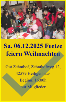 Sa. 06.12.2025 Feetze feiern Weihnachten  Gut Zehnthof, Zehnthofweg 12, 42579 Heiligenhaus Beginn: 16:00h nur Mitglieder