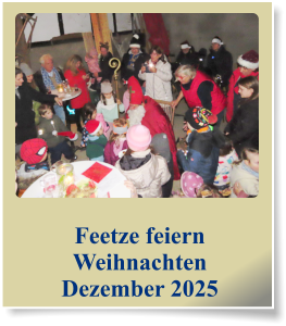 Feetze feiern Weihnachten Dezember 2025