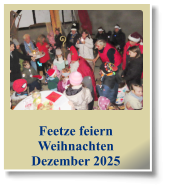 Feetze feiern Weihnachten Dezember 2025